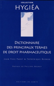 Jean-Yves Pabst et Frédérique Berrod - Dictionnaire des principaux termes de droit pharmaceutique.