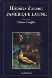 Claude Couffon - Histoires d'amour d'Amérique Latine.