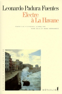 Leonardo Padura - Electre à La Havane.