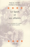 Pascal Duret - Le Sport Et Ses Affaires. Une Sociologie De La Justice De L'Epreuve Sportive.