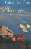 Galsan Tschinag - Le Monde Gris.