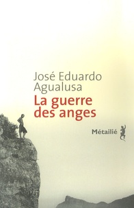 José Eduardo Agualusa - La guerre des anges.