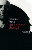 Francine Prose - Un homme changé.
