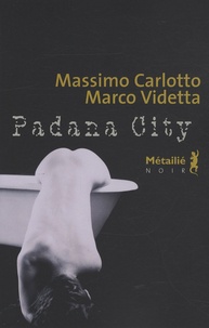 Massimo Carlotto - Padana city.