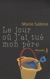 Mario Sabino - Le jour où j'ai tué mon père.