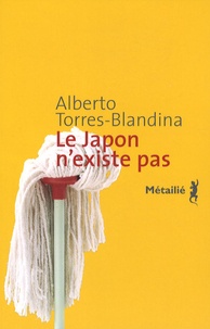 Alberto Torres-Blandina - Le Japon n'existe pas.