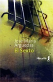 José María Arguedas - El Sexto.