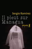 Sergio Ramirez - Il pleut sur Managua.