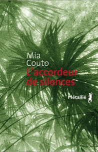 Mia Couto - L'accordeur de silences.
