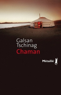 Galsan Tschinag - Chaman.