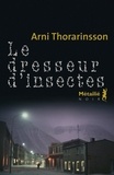 Arni Thorarinsson - Le dresseur d'insectes.