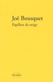 Joë Bousquet - Papillon de neige - Journal 1939-1942.