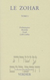 Charles Mopsik - Le Zohar. Tome 1, Preliminaires, Berechit, Noah, Lekh Lekha, Suivi Du Midrach Ha Neelam.