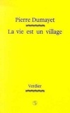 Pierre Dumayet - La vie est un village.