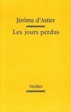 Jérôme d' Astier - Les jours perdus.