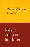 Pierre Michon - Trois auteurs - Balzac, Cingria, Faulkner.