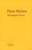 Pierre Michon - Mythologies d'hiver.