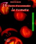 Colette Olive - 36 façons d'accommoder la tomate.