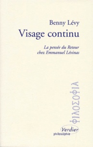 Benny Lévy - VISAGE CONTINU. - La pensée du Retour chez Emmanuel Lévinas.