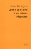 Raoul Vaneigem - Lettre de Staline à ses enfants réconciliés.