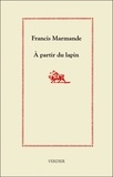 Francis Marmande - A Partir Du Lapin.