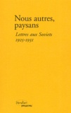  Anonyme - Nous autres, paysans - Lettres aux Soviets, 1925-1931.