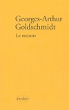 Georges-Arthur Goldschmidt - Le Recours.
