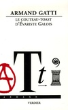 Armand Gatti - Le couteau-toast d'Evariste Galois.