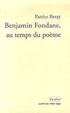 Patrice Beray - Benjamin Fondane, au temps du poème.