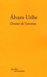 Alvaro Uribe - Dossier de l'attentat.