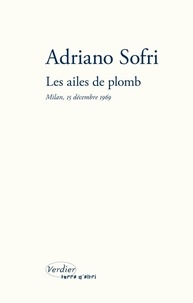 Adriano Sofri - Les ailes de plomb - Milan, 15 décembre 1969.