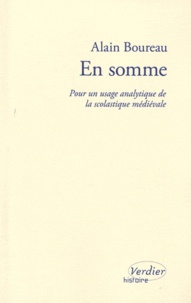 Alain Boureau - En somme - Pour un usage analytique de la scolastique médiévale.