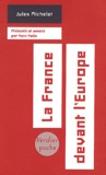 Jules Michelet - La France devant l'Europe.