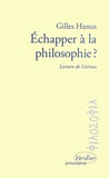 Gilles Hanus - Echapper à la philosophie ? - Lecture de Lévinas.