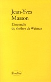 Jean-Yves Masson - L'incendie du théâtre de Weimar.