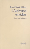 Jean-Claude Milner - L'universel en éclats - Court traité politique 3.