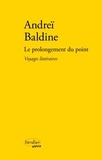 Andreï Baldine - Le prolongement du point - Voyages littéraires en Russie.