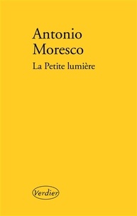 Antonio Moresco - La petite lumière.