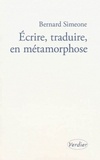 Bernard Simeone - Ecrire, traduire en métamorphose - L'atelier infini.