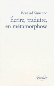 Bernard Simeone - Ecrire, traduire en métamorphose - L'atelier infini.