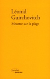 Léonid Guirchovitch - Meurtre sur la plage.