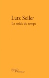Lutz Seiler - Le poids du temps.