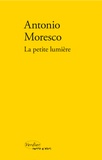 Antonio Moresco - La petite lumière.