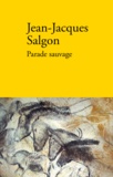 Jean-Jacques Salgon - Parade sauvage.