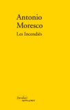 Antonio Moresco - Les incendiés - Gli incendiati.