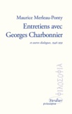 Maurice Merleau-Ponty - Entretiens avec Georges Charbonnier - Et autres dialogues. 1946-1959.