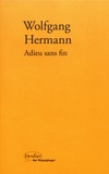 Wolfgang Hermann - Adieu sans fin.