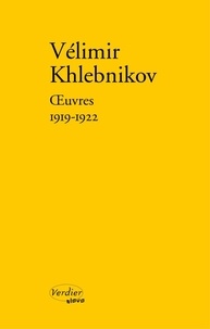 Vélimir Khlebnikov - Oeuvres 1919-1922.