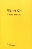 Walter Siti - Au feu de Dieu.