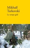 Mikhaïl Tarkovski - Le temps gelé.